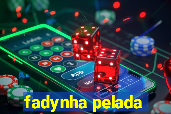 fadynha pelada